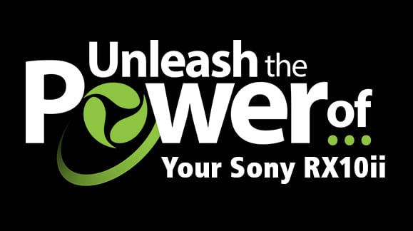 unleash the power of sony rx10ii